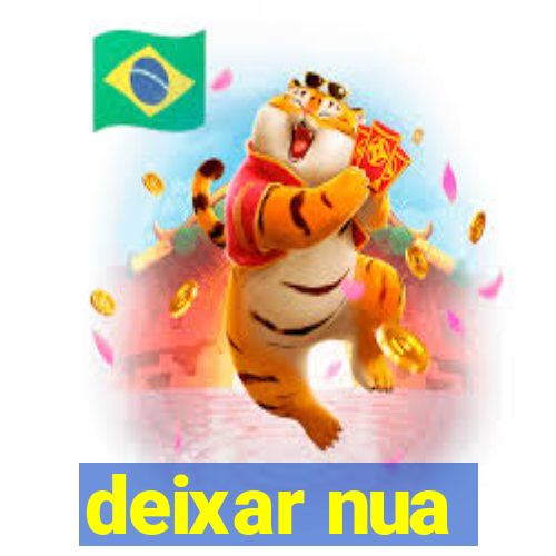 deixar nua